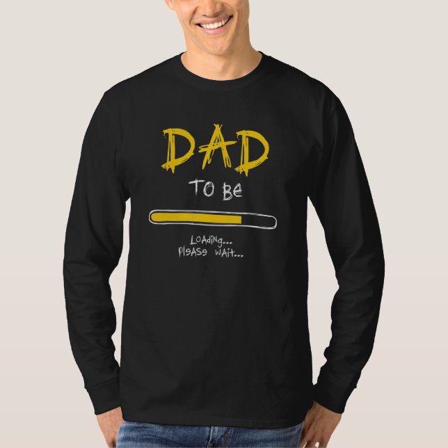 Dad To Be Loading Best Expecting Dad Daddy Father  T-Shirt (Front)