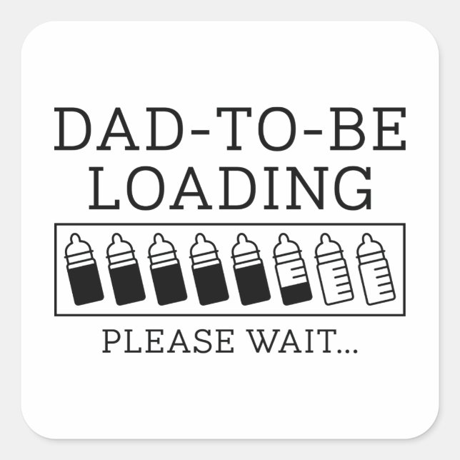 Dad To Be Loading Square Sticker (Front)