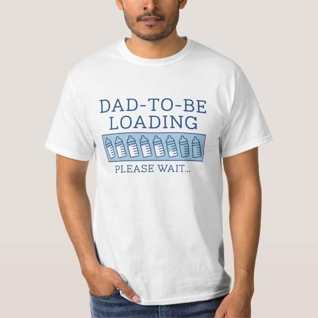 Dad To Be Loading T-Shirt (Front)