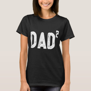 Dad to be of 2 - 2nd power squared  T-Shirt