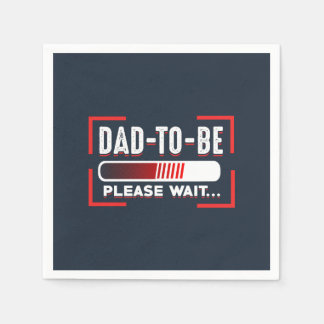 Dad To Be Please Wait New Father Announcement Napkin