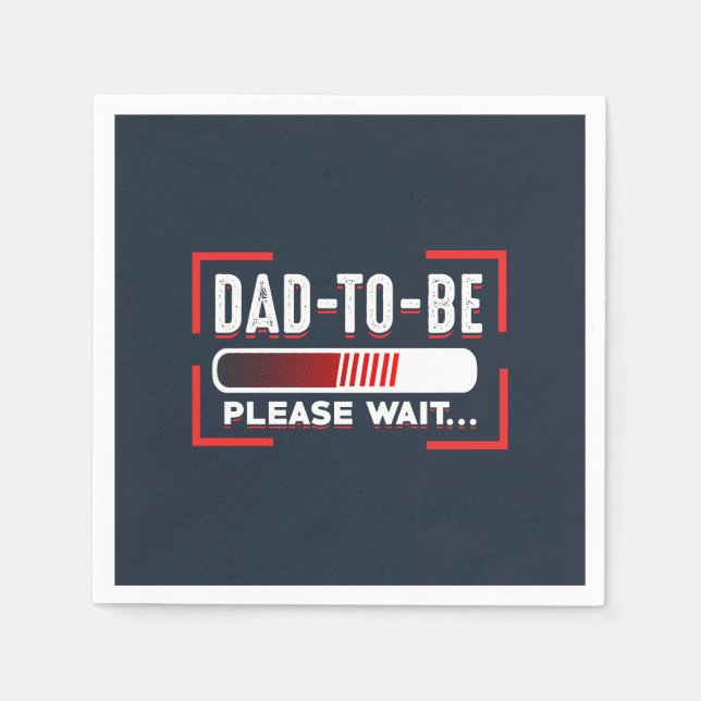 Dad To Be Please Wait New Father Announcement Napkin (Front)
