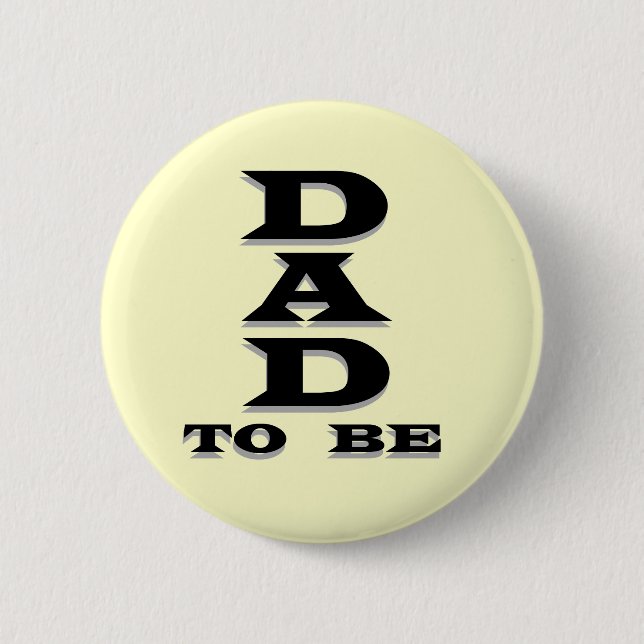 Dad to Be Tshirts and Gifts 6 Cm Round Badge (Front)