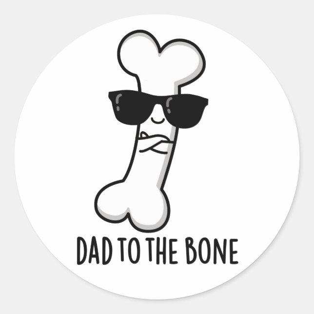 Dad To The Bone Funny Anatomy Pun  Classic Round Sticker (Front)