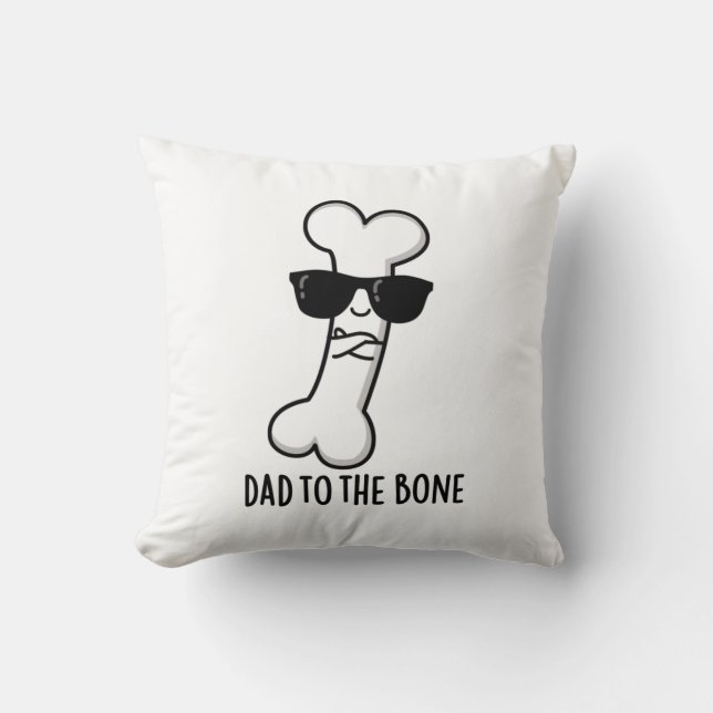 Dad To The Bone Funny Anatomy Pun  Cushion (Front)