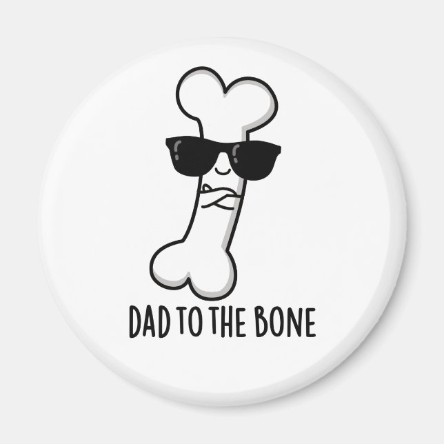 Dad To The Bone Funny Anatomy Pun  Magnet (Front)