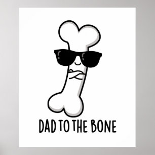 Dad To The Bone Funny Anatomy Pun  Poster
