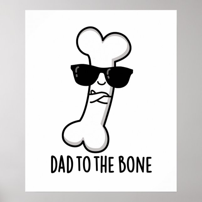 Dad To The Bone Funny Anatomy Pun  Poster (Front)