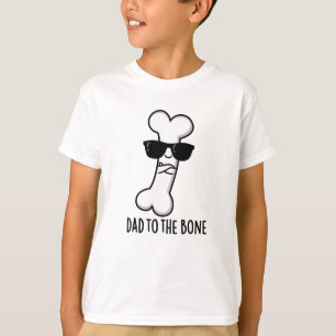 Dad To The Bone Funny Anatomy Pun  T-Shirt