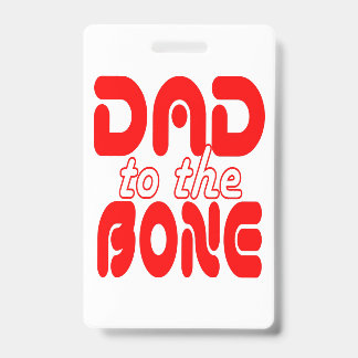Dad to the Bone ID Badge