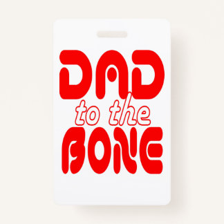 Dad to the Bone ID Badge