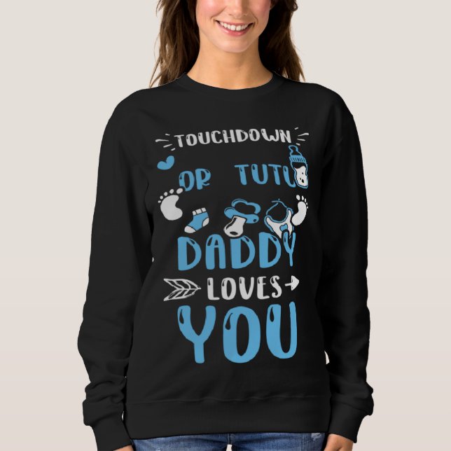 Dad Touchdown Or Tutu Daddy Loves You  Baby Boy Sweatshirt (Front)