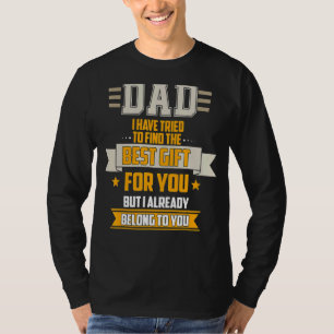 Dad Tried Find Best But I Already Belong To You Fa T-Shirt