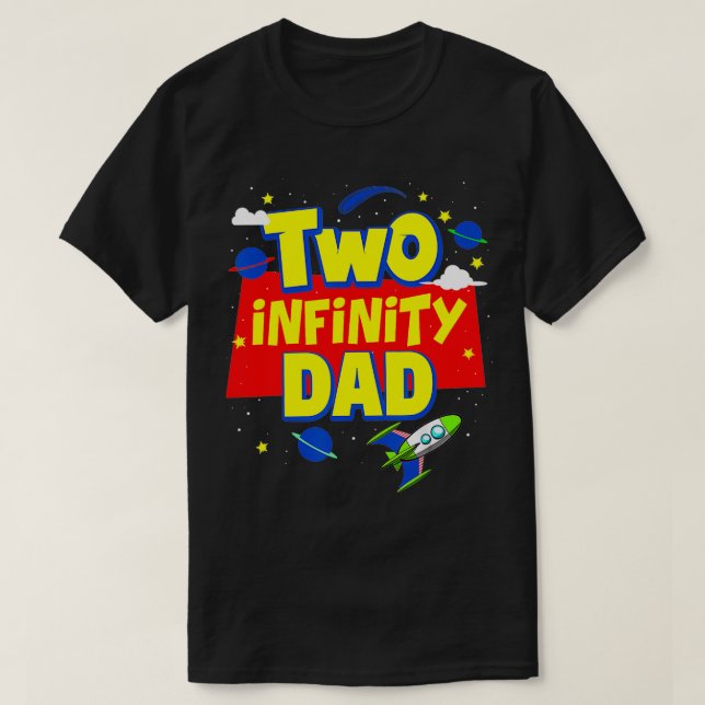 Dad Two Infinity And Beyond Birthday Decorations 2 T-Shirt (Design Front)