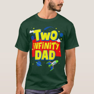 Dad Two Infinity And Beyond Birthday Decorations 2 T-Shirt
