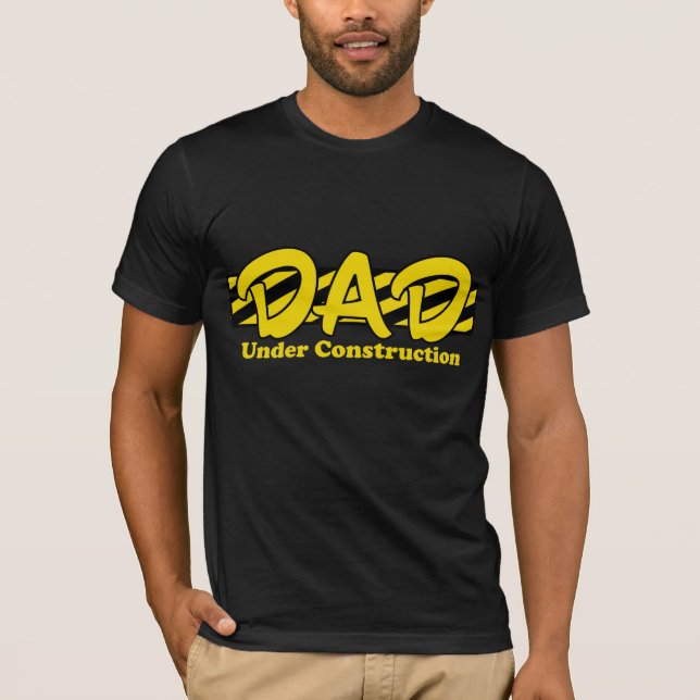 Dad Under Construction T-Shirt (Front)