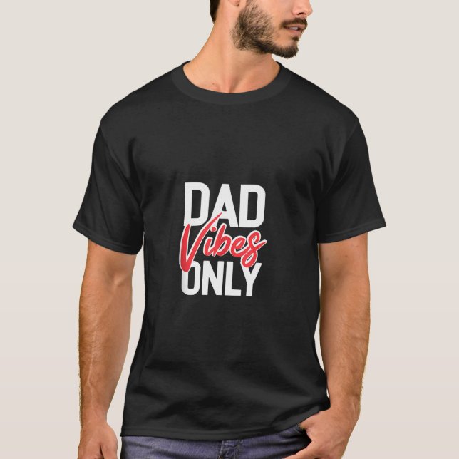 Dad Vibes Only Funny Cool Dad Jokes T-Shirt (Front)