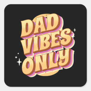 Dad Vibes Only Square Sticker