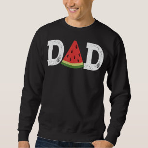 Dad Watermelon Summer Fruit Great Father's Day Sweatshirt