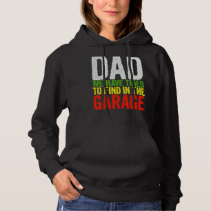 Dad We Have Tried To Find In The Garage Fathers Hoodie