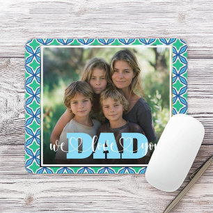 Dad We Love You Blue Green Custom Photo  Mouse Pad