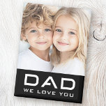 Dad we love you father's day photo black magnet<br><div class="desc">Fridge magnet featuring the text "Dad" in a modern font with customisable text "we love you" below. Above is a customisable photo template. Default colours are black and white but all colours can be customised in the design tool.</div>