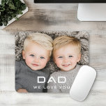 Dad we love you modern father's day photo mouse pad<br><div class="desc">Father's day mousepad featuring the text "Dad" in a modern font with customisable text "we love you" below in white</div>