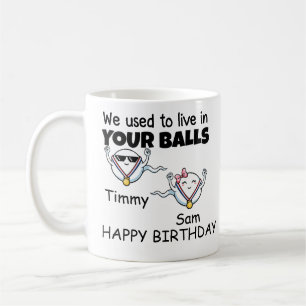 Dad We used to live in your balls Coffee Mug