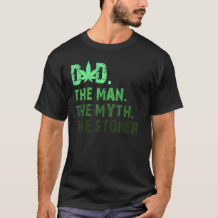 Dad Week The Man The Myth The Stoner Father Day T-Shirt