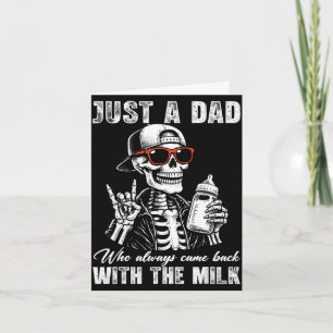 Dad who came back with milk skeleton father's day card