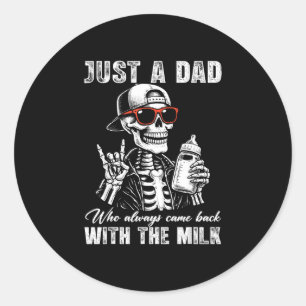Dad who came back with milk skeleton father's day classic round sticker