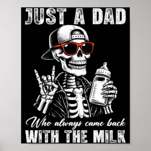 Dad who came back with milk skeleton father's day poster