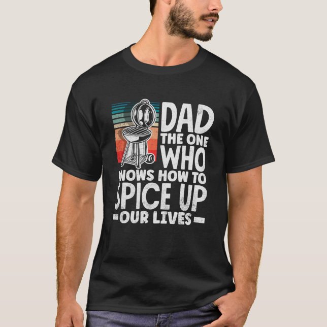 Dad Who Knows How To Spice Up Our Lives Father s D T-Shirt (Front)