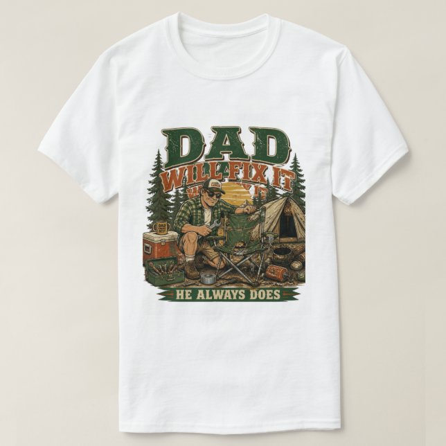Dad Will Fix It He Always Does Funny Camping  T-Shirt (Design Front)
