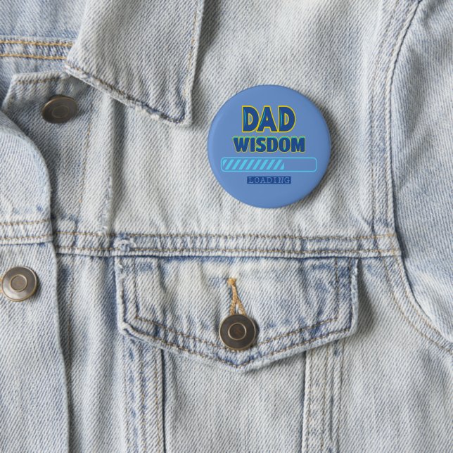 Dad Wisdom Loading 6 Cm Round Badge (In Situ)