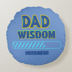 Dad Wisdom Loading Round Cushion