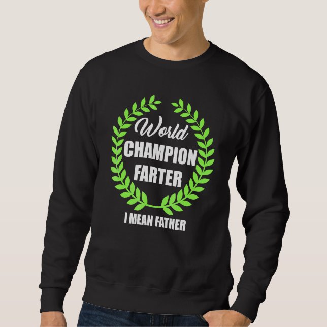 Dad World Champion Farter Master Blaster Sweatshirt (Front)