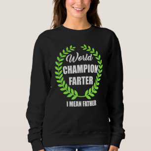 Dad World Champion Farter Master Blaster Sweatshirt