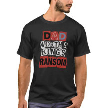 Dad Worth A Kings Ransom Funny
