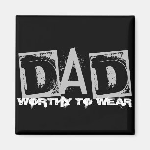DAD - Worthy To Wear Magnet