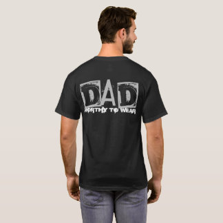 DAD - Worthy To Wear T-Shirt