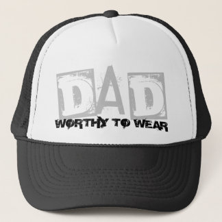 DAD - Worthy To Wear Trucker Hat