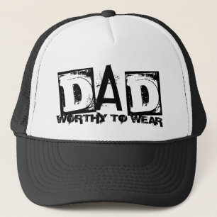 DAD - Worthy To Wear Trucker Hat