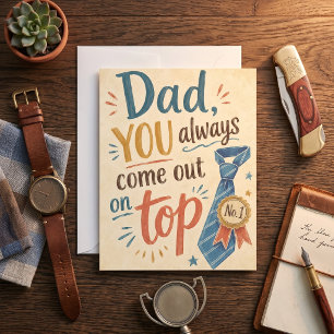 Dad You Always Come Out On Top Tie Award Design Card