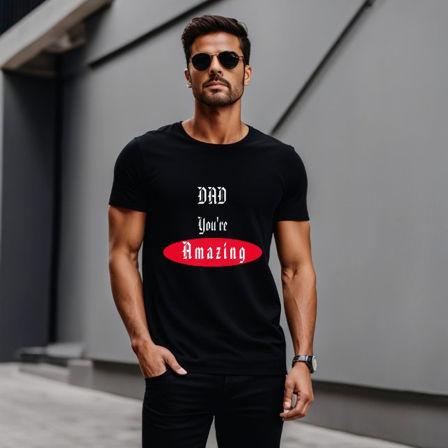 Dad You Are Amazing Special Black T-shirt  For Dad (Creator Uploaded)