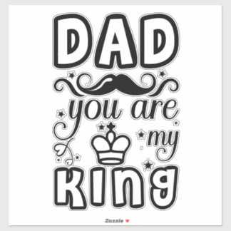 Dad, You are my king