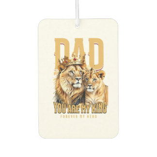 Dad, You Are My King Forever My Hero – Lion & Cub  Car Air Freshener
