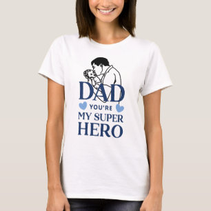 Dad You Are My Superhero T-Shirt