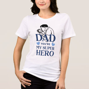 Dad You Are My Superhero T-Shirt Tri-Blend Shirt