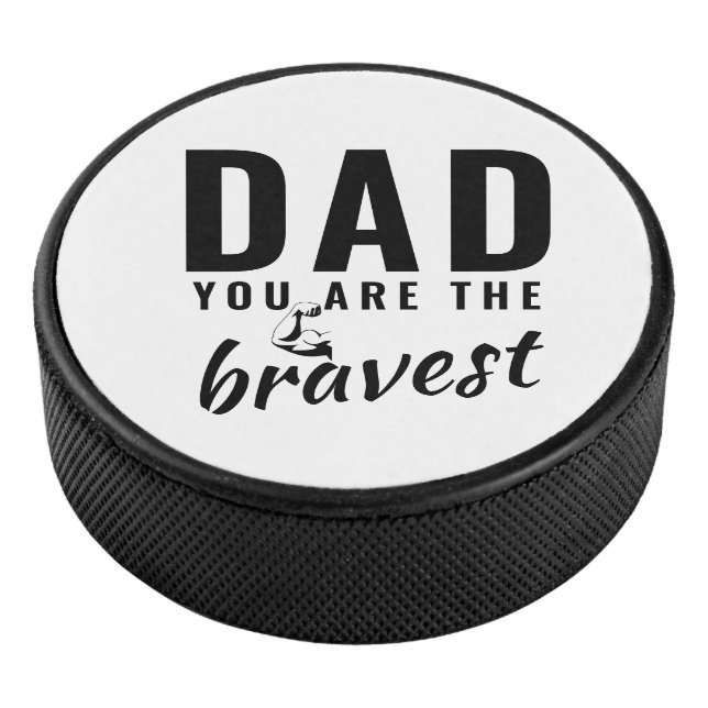 Dad you are the Bravest Father`s Day Hockey Puck (3/4)